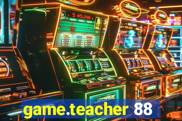 game.teacher 88